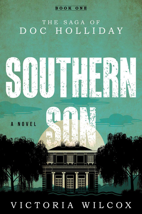 Southern Son (The Saga of Doc Holliday) by Victoria Wilcox, 9781493044696