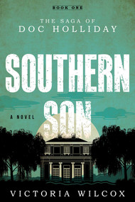 Southern Son (The Saga of Doc Holliday) by Victoria Wilcox, 9781493044696