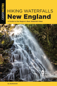 Hiking Waterfalls New England by Eli Burakian, 9781493063604