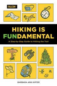 Hiking Is Fundamental (A Step-by-Step Guide to Hitting the Trail) by Barbara Ann Kipfer, 9781493063628