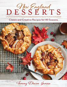 New England Desserts (Classic and Creative Recipes for All Seasons) by Tammy Donroe Inman, 9781493063741
