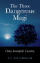 The Three Dangerous Magi (Osho, Gurdjieff, Crowley) by P. T. Mistlberger, 9781846944352