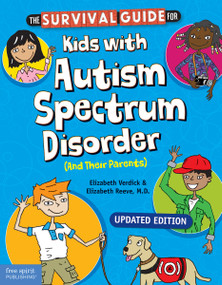The Survival Guide for Kids with Autism Spectrum Disorder (And Their Parents) by Elizabeth Verdick, Elizabeth Reeve, Nick Kobyluch, 9781631985997