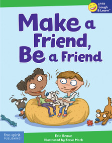 Make a Friend, Be a Friend by Eric Braun, Steve Mark, 9781631986291