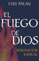 El fuego de Dios (Renovación radical) by Luis Palau, 9781641237314