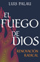 El fuego de Dios (Renovación radical) (Spanish Edition) by Luis Palau, 9781641237314