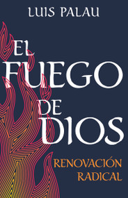 El fuego de Dios (Renovación radical) (Spanish Edition) by Luis Palau, 9781641237314