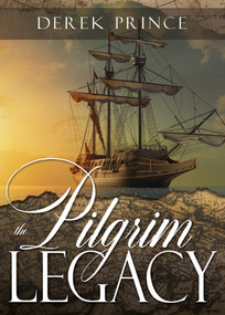 The Pilgrim Legacy by Derek Prince, 9781641237680