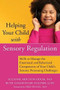 Helping Your Child with Sensory Regulation (Skills to Manage the Emotional and Behavioral Components of Your Child's Sensory Processing Challenges) by Suzanne Mouton-Odum, Ruth Goldfinger Golomb, Fred Penzel, 9781684036264