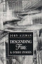 Descending Fire & Other Stories by John Allman, 9780811212748