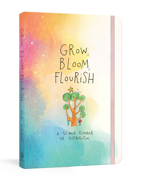Grow, Bloom, Flourish (A 52-Week Planner for Self-Reflection) by Mari Andrew, 9780593139615