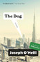 The Dog (A Novel) by Joseph O'Neill, 9780307472946