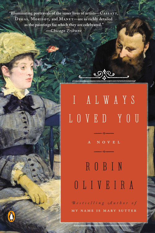 I Always Loved You (A Novel) by Robin Oliveira, 9780143126102