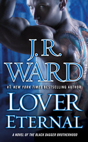 Lover Eternal (A Novel of the Black Dagger Brotherhood) by J.R. Ward, 9780451218049