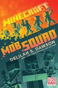 Minecraft: Mob Squad (An Official Minecraft Novel) by Delilah S. Dawson, 9780593355770