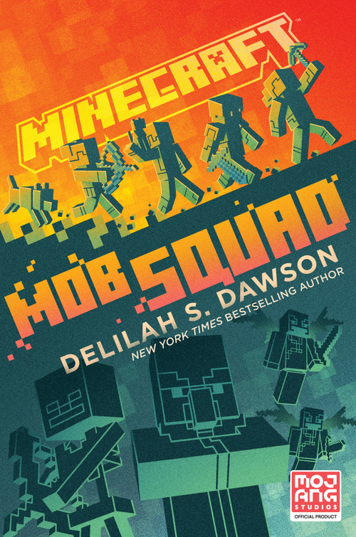 Minecraft: Mob Squad (An Official Minecraft Novel) by Delilah S. Dawson, 9780593355770