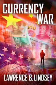 Currency War by Lawrence B. Lindsey, 9781637630013
