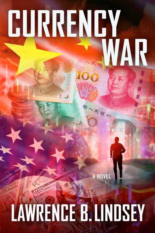 Currency War by Lawrence B. Lindsey, 9781637630013