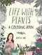 Life with Plants (A Coloring Book) by Katie Vaz, 9781524870744