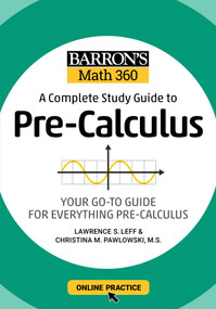 Barron's Math 360: A Complete Study Guide to Pre-Calculus with Online Practice by Lawrence S. Leff, Christina Pawlowski-Polanish, 9781506281384