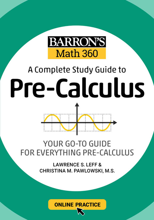 Barron's Math 360: A Complete Study Guide to Pre-Calculus with Online Practice by Lawrence S. Leff, Christina Pawlowski-Polanish, 9781506281384