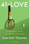 41-Love (A Memoir) by Scarlett Thomas, 9781640094765