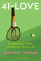 41-Love (A Memoir) by Scarlett Thomas, 9781640094765