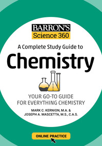 Barron's Science 360: A Complete Study Guide to Chemistry with Online Practice by Mark Kernion, Joseph A. Mascetta, 9781506281421
