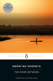 The River Between by Ngugi wa Thiong'o, Uzodinma Iweala, Chinua Achebe, 9780143107491