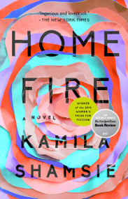 Home Fire (A Novel) by Kamila Shamsie, 9780735217690