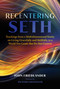 Recentering Seth (Teachings from a Multidimensional Entity on Living Gracefully and Skillfully in a World You Create But Do Not Control) by John Friedlander, Richard Grossinger, 9781591434375