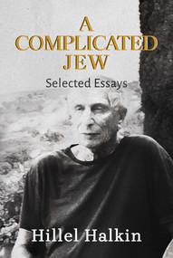 A Complicated Jew (Selected Essays) by Hillel Halkin, 9781642938104