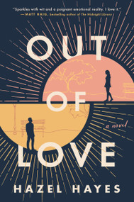 Out of Love (A Novel) by Hazel Hayes, 9780593184523
