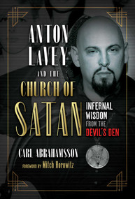 Anton LaVey and the Church of Satan (Infernal Wisdom from the Devil's Den) by Carl Abrahamsson, Mitch Horowitz, 9781644112410