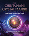 The Chintamani Crystal Matrix (Quantum Intention and the Wish-Fulfilling Gem) by Johndennis Govert, Hapi Hara, Martin W. B. Jarvis, 9781644113141