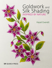 Goldwork and Silk Shading Inspired by Nature by Hazel Everett, 9781782216414