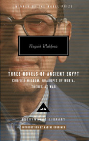 Three Novels of Ancient Egypt: Khufu's Wisdom, Rhadopis of Nubia, Thebes at War (Introduction by Nadine Gordimer) by Naguib Mahfouz, Nadine Gordimer, Raymond Stock, Anthony Calderbank, Humphrey Davies, 9780307266248