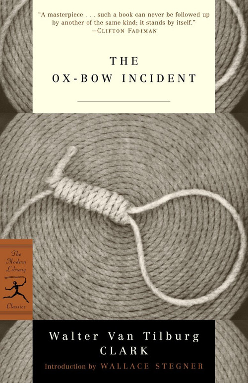 The Ox-Bow Incident by Walter Van Tilburg Clark, Wallace Stegner, 9780375757020