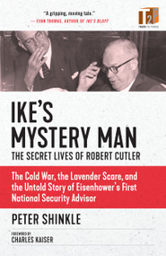 Ike's Mystery Man (The Secret Lives of Robert Cutler) - 9781586423148 by Peter Shinkle, Charles Kaiser, 9781586423148