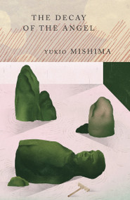 The Decay of the Angel (The Sea of Fertility, 4) by Yukio Mishima, Edward G. Seidensticker, 9780679722434