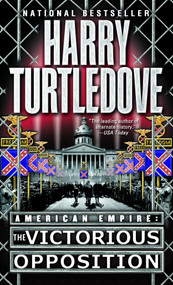 The Victorious Opposition (American Empire, Book Three) by Harry Turtledove, 9780345444240