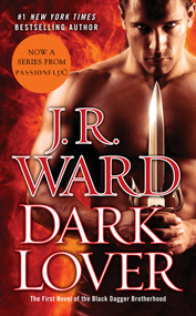 Dark Lover (The First Novel of the Black Dagger Brotherhood) by J.R. Ward, 9780451468109