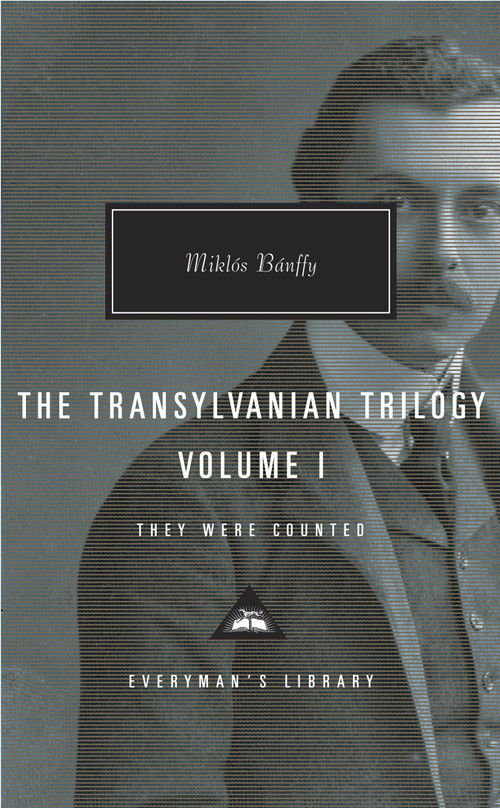 The Transylvanian Trilogy, Volume I (They Were Counted; Introduction by Hugh Thomas) by Miklos Banffy, Hugh Thomas, Patrick Thursfield, Katalin Banffy-Jelen, 9780375712296