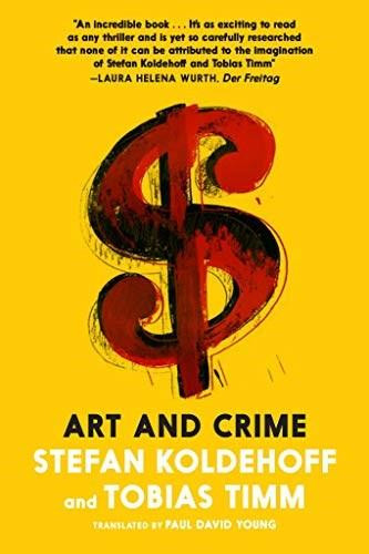 Art and Crime by Stefan Koldehoff, Tobias Timm, Paul David Young, 9781644211199
