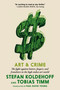 Art & Crime (The fight against looters, forgers, and fraudsters in the high-stakes art world) by Stefan Koldehoff, Tobias Timm, Paul David Young, 9781644211199