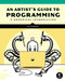 An Artist's Guide to Programming (A Graphical Introduction) by Jim Parker, 9781718501645