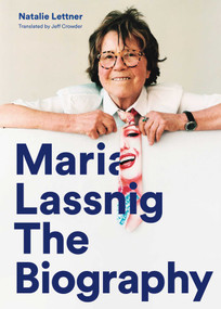 Maria Lassnig: The Biography by Natalie Lettner, Jeff Crowder, Maria Lassnig, 9783906915524