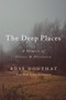 The Deep Places (A Memoir of Illness and Discovery) by Ross Douthat, 9780593237366