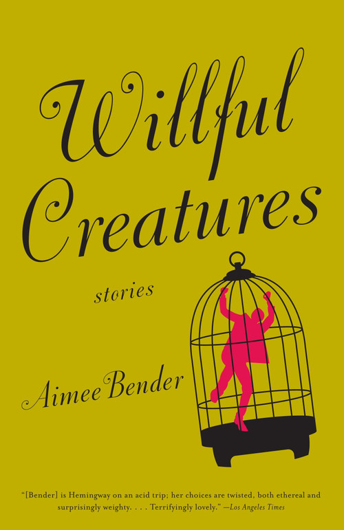 Willful Creatures by Aimee Bender, 9780385720977
