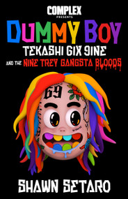 Complex Presents Dummy Boy (Tekashi 6ix9ine and The Nine Trey Gangsta Bloods) by Shawn Setaro, 9781954220027